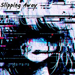 Slipping Away