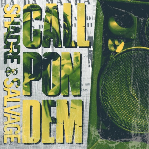 SHADRE & SALVAGE - CALL PON DEM - FREE DOWNLOAD - HIT THE BUY LINK