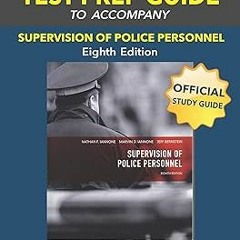 $ Supervision of Police Personnel Study Guide (8th Edition) BY: Dr. Jeff Bernstein (Author) $Epub+