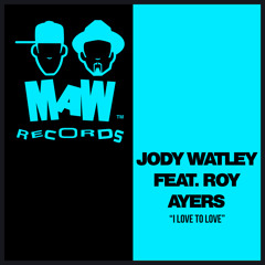 I Love To Love (MAW Mix) [feat. Roy Ayers]