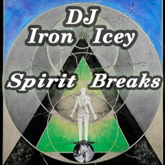 DJ Iron Icey - Spirit Breaks