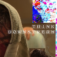 🏞 Think Downstream