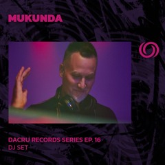 MUKUNDA | Dacru Records Series EP. 16 | 01/11/2024