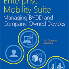 READ EPUB 📨 Enterprise Mobility Suite Managing BYOD and Company-Owned Devices (IT Be