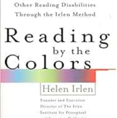 [Read] PDF 📚 Reading by the Colors: Overcoming Dyslexia and Other Reading Disabiliti