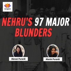 Nehru’s 97 Major Blunders | Manasi Puranik & Manini Puranik | #SangamTalks