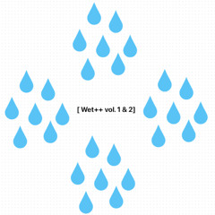 Wet++ vol. 1 & 2