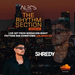 Alecs The Rhythm Section Episode 028 Guest mix SHREDY