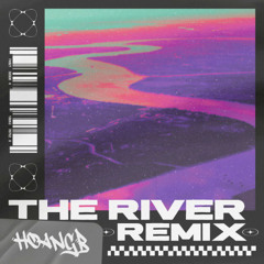 The River ( HoangB Remix )