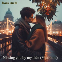 Missing You By My Side (Mistletoe-Mix)