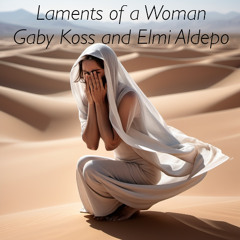 Laments of a Woman - Gaby Koss & Elmi Aldepo