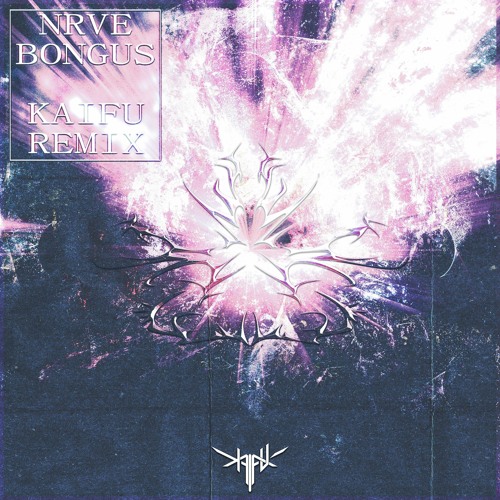 NRVE - Bongus [KAIFU REMIX] (OUT NOW ON FULL FLEX AUDIO)