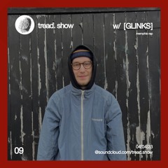 Glinks - Tread show 09