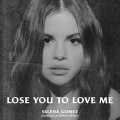 Selena Gomez - Lose You To Love Me (Gianluca Dimeo Remix)