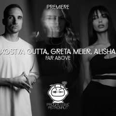 PREMIERE: Kostya Outta, Greta Meier, Alisha - Far Above [Mango Alley]