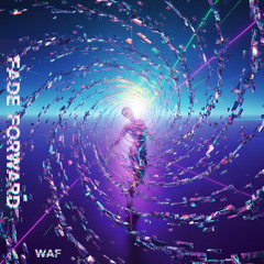 F̷a̷d̷e̷ F̷o̷r̷w̷a̷r̷d̷