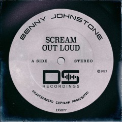 Benny Johnstone - Scream Out Loud (Original Mix)