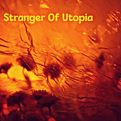 Stranger Of Utopia