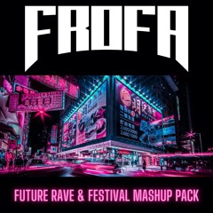 Mashup Pack-Frofa-Future Rave & Festival(FREE DOWNLOAD)
