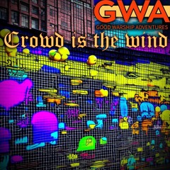 The crowd is the wind
