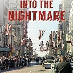 Into the Nightmare: My Search for the Killers of President John F. Kennedy and Officer J. D. Ti