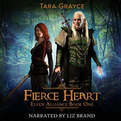 GET EBOOK ✉️ Fierce Heart: Elven Alliance, Book 1 by  Tara Grayce,Liz Brand,Sword & C