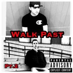 Walk Past Pt 2 (ft. RBA Hunter)