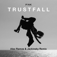 P!nk - Trustfall (Alex Ramos & Jackinsky Remix)AVAILABLE NOW