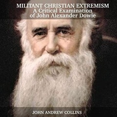 Read [PDF EBOOK EPUB KINDLE] Militant Christian Extremism: A Critical Examination of John Alexander