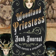 Download Book [PDF] Woodland Priestess Junk Journal Pages, Paper and Ephemera: 6