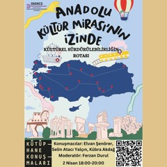 Kültürel Sürdürülebilirliğin Rotası: Anadolu Kültür Mirası’nın İzinde