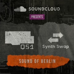 Sound of Berlin 01: QS1 x Synth Swap