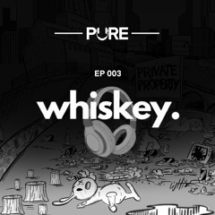 Pure Filth Mix EP 003 - whiskey