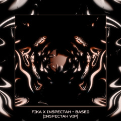 Fika x Inspectah - Based (Inspectah VIP)