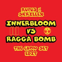 INNERBLOOM X RAGGA BOMB (THE CHOW SET EDIT)
