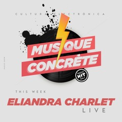 Musique Concrète Radio Show #172 With Special Guest Eliandra Charlet