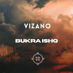 Bukra Ishq - VIZANO Edit