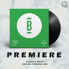 PREMIERE: Amháin & EMPHI - Hallen (Original Mix) [BALANCE MUSIC]