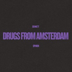 Mau P -  Drugs from Amsterdam (DENNETT x OPHION Remix)
