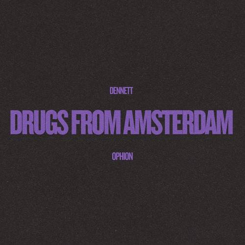 Mau P -  Drugs from Amsterdam (DENNETT x OPHION Remix)