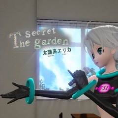 The Secret Garden - Taiyoukei erika【太陽系エリカ】