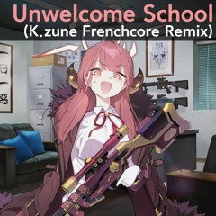 [DL Update] Unwelcome School (K.zune Frenchcore Remix)