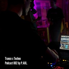 Trance x Techno Podcast 002 by P.AUL.
