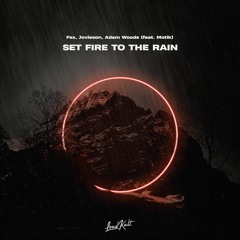 Fex, Jovieson, Adam Woods - Set Fire to the Rain (feat. Motik)