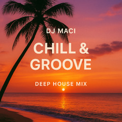 CHILL & GROOVE deep house mix