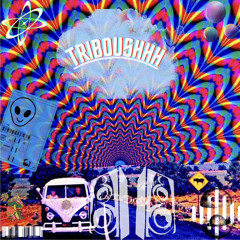 triboushhh