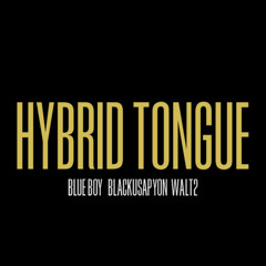 hybrid tongue (feat. blackusapyon & A-Tone& walt2 )