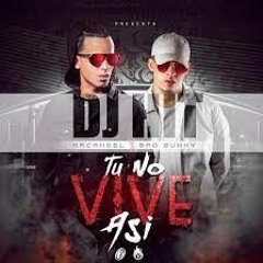 ARCANGEL FT. BAD BUNNY - TU NO VIVE ASI - (VERSION REGGAETON) DEMO