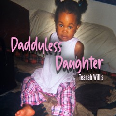 Teanah Willis - Daddyless Daughter