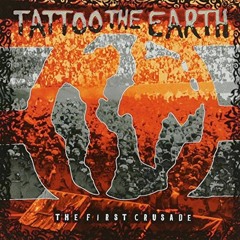 Tattoo The Earth - The First Crusade (Full Album)